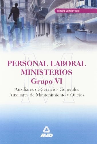 Personal laboral ministerios grupo vi auxiliar de servicios generales y auxiliares de mantenimiento y oficio.Temario comun y test.
