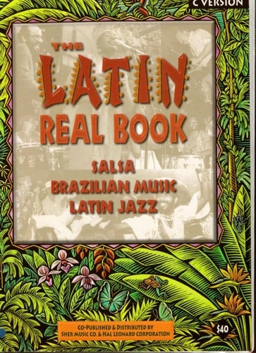 The Latin real book : the best contemporary and classic salsa, Brazilian music, Latin jazz