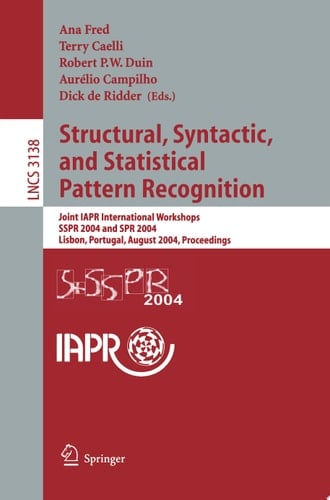 Structural, Syntactic, and Statistical Pattern Recognition Joint IAPR International Workshops, SSPR 2004 and SPR 2004, Lisbon, Portugal, August 18-20, 2004 Proceedings