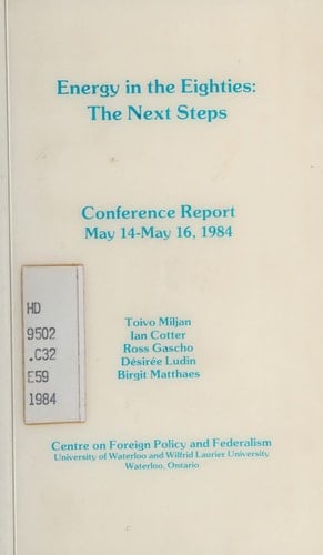 Energy in the Eighties : the Next Steps : Conference Report, May 14-May 16, 1984