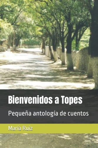 Bienvenidos a Topes: Pequeña antología de cuentos (Spanish Edition)