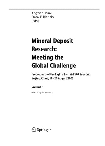 Mineral Deposit Research: Meeting the Global Challenge Proceedings of the Eighth Biennial SGA Meeting, Beijing, China, 18 - 21 August 2005