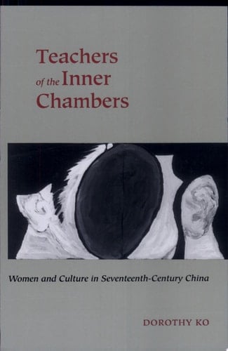 Teachers of the Inner Chambers Women and Culture in Seventeenth-Century China