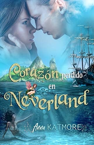 Corazón perdido en Neverland (Un viaje mágico nº 1) (Spanish Edition)