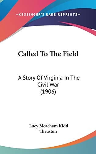 Called To The Field A Story Of Virginia In The Civil War (1906)