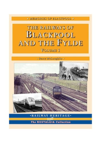 A Nostalgic Look at the Railways of Blackpool and the Fylde Britain's Premier Resort