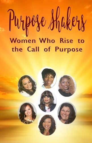 Purpose Shakers Women Who Rise to the Call of Purpose