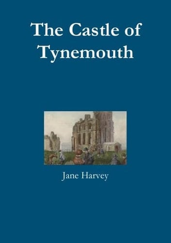 The Castle of Tynemouth