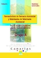Cuerpo superior facultativo, escala titulados sanitarios(grupo a) admon. C.Autonoma canarias. Farmaceuticos de farmacia asistencial y veterinarios de veterinaria asistencial.Tem.Materias generales