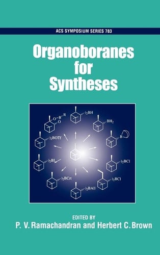 Organoboranes for Syntheses (ACS Symposium Series, No. 783)