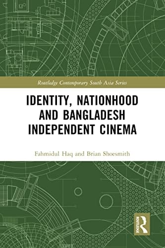 Identity, Nationhood and Bangladesh Independent Cinema