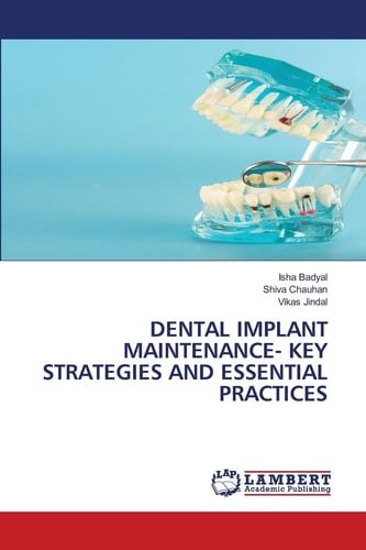 DENTAL IMPLANT MAINTENANCE- KEY STRATEGIES AND ESSENTIAL PRACTICES