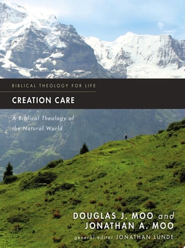 Creation Care A Biblical Theology of the Natural World