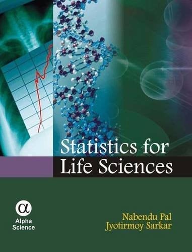 Statistics for Life Sciences. Nabendu Pal, Jyotirmoy Sarkar