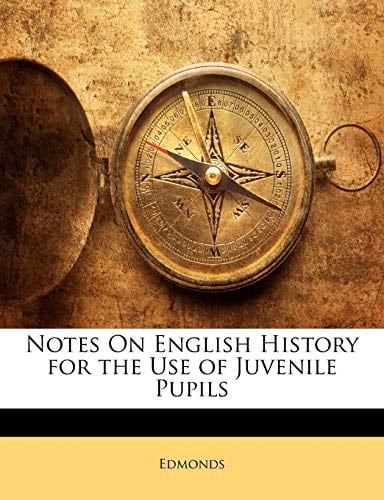 Notes On English History for the Use of Juvenile Pupils
