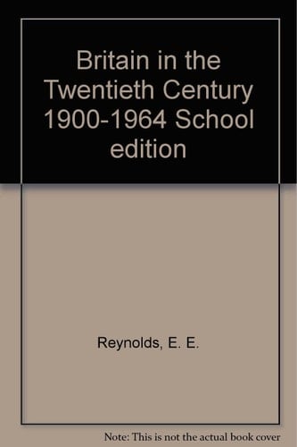 Britain in the Twentieth Century 1900-1964 School edition