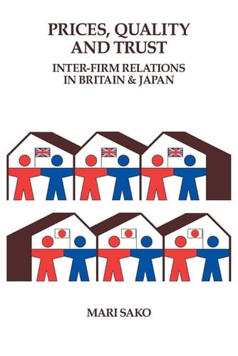 Price, Quality and Trust Inter-firm Relations in Britain and Japan