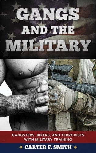 Gangs and the Military Gangsters, Bikers, and Terrorists with Military Training