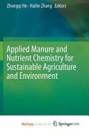 Applied Manure and Nutrient Chemistry for Sustainable Agriculture and Environment