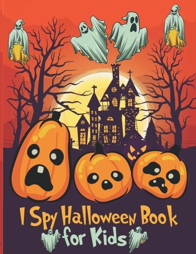 I Spy Halloween Book for Kids: A Fun Activity Coloring and I Spy With My Little Eye Kids Search, Find, and Seek Activity Book For Kids Ages 3-5, Toddler Preschool & Kindergarten