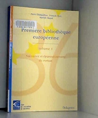 Première bibliothèque européenne Naissance et épanouissement du roman. Vol. 1