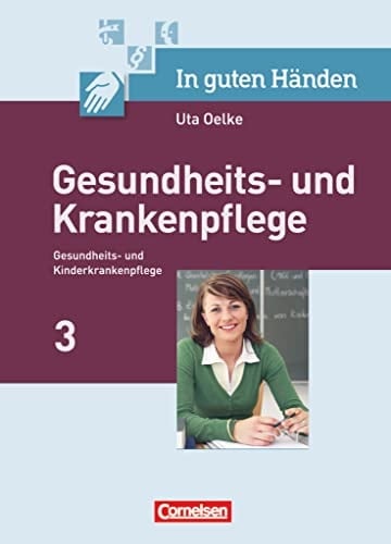 In guten Händen Gesundheits- und Krankenpflege, Gesundheits- und Kinderkrankenpflege