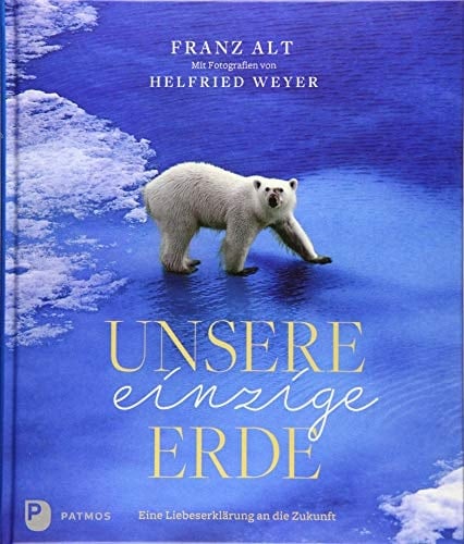 Unsere einzige Erde Eine Liebeserklärung an die Zukunft.