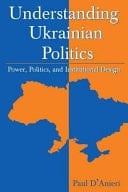 Understanding Ukrainian Politics Power, Politics, and Institutional Design