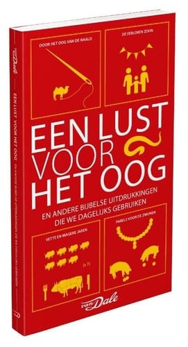 Een lust voor het oog en andere Bijbelse uitdrukkingen die we dagelijks gebruiken