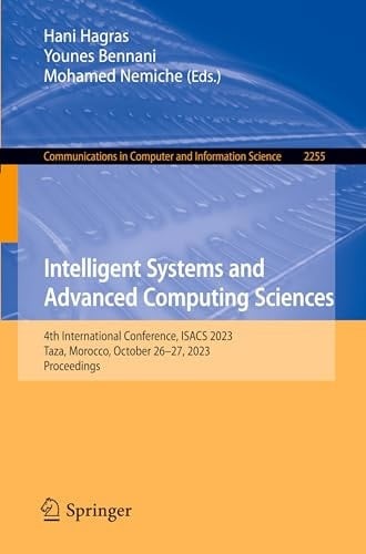 Intelligent Systems and Advanced Computing Sciences 4th International Conference, ISACS 2023, Taza, Morocco, October 26–27, 2023, Proceedings