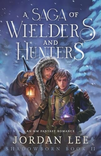 A Saga of Wielders and Hunters: An MM Fantasy Romance (Shadowborn)