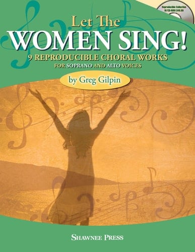 Let the Women Sing! Nine Reproducible Choral Works for Soprano and Alto Voices