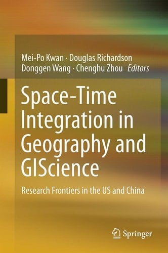 Space-Time Integration in Geography and GIScience Research Frontiers in the US and China