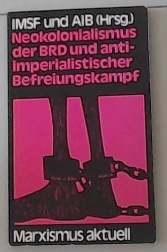 Neokolonialismus der BRD und antiimperialistischer Befreiungskampf (Marxistische Taschenbücher : Reihe Marxismus aktuell ; 133) (German Edition)