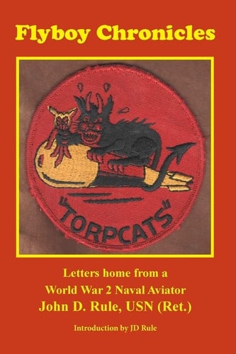 Flyboy Chronicles Learning to Become a Naval Aviator During World War 2.