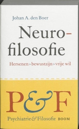 Neurofilosofie hersenen, bewustzijn, vrije wil