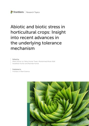 Abiotic and Biotic Stress in Horticultural Crops: Insight into Recent Advances in the Underlying Tolerance Mechanism