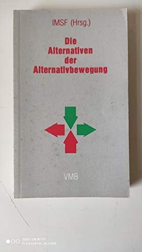 Die Alternativen der Alternativbewegung: Diskussion und Kritik ihrer wirtschafts- und gesellschaftspolitischen Konzeptionen : Materialien einer Tagung ... 1983 in Frankfurt/M (Mak) (German Edition)