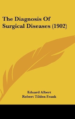 The Diagnosis Of Surgical Diseases (1902)