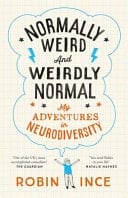 Normally Weird and Weirdly Normal Adventures in Neurodivergent Minds