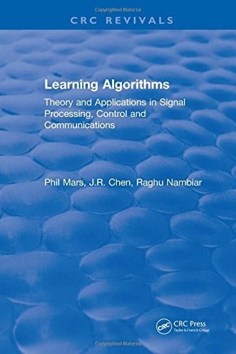 Learning Algorithms Theory and Applications in Signal Processing, Control and Communications