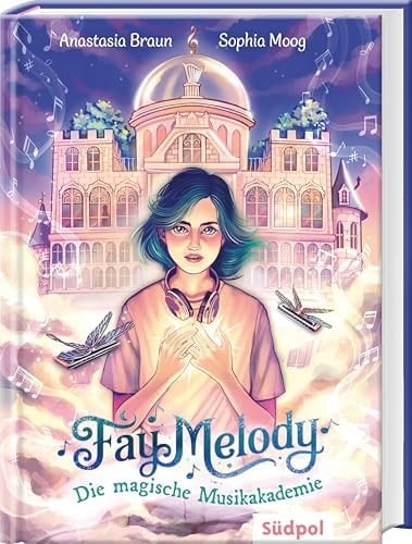 Fay Melody - Die magische Musikakademie Klangvoll, verzaubernd und beflügelnd - Band 1 der Fantasy-Reihe für Kinder ab 10 Jahren