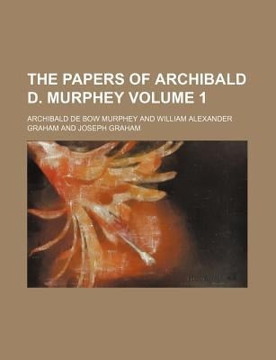 Papers of Archibald D Murphey
