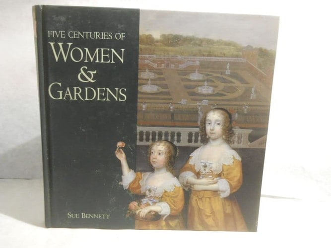 Five Centuries of Women & Gardens