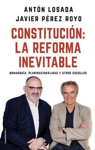Constitución: la reforma inevitable Monarquía, plurinacionalidad y otros escollos