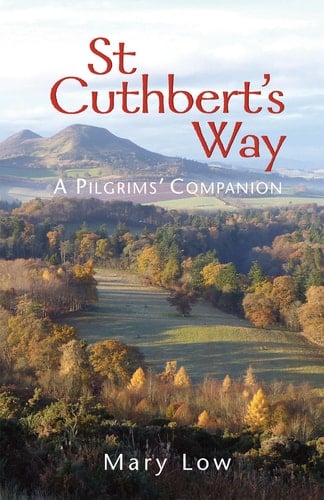 St Cuthbert's Way A Pilgrims' Companion