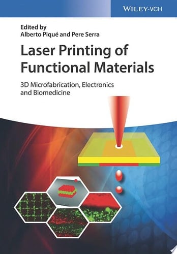 Laser Printing of Functional Materials 3D Microfabrication, Electronics and Biomedicine