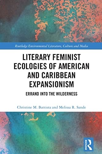 Literary Feminist Ecologies of American and Caribbean Expansionism Errand Into the Wilderness