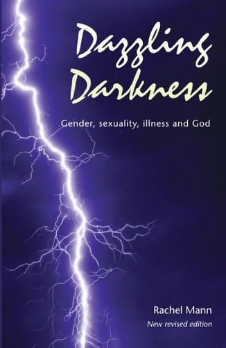 Dazzling Darkness - 2nd Edition Gender, Sexuality, Illness and God