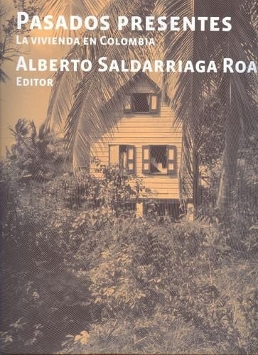 Pasados presentes. La vivienda en Colombia